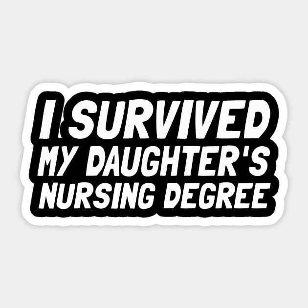 I Survived My Daughter's Nursing Degree Sticker by Microart